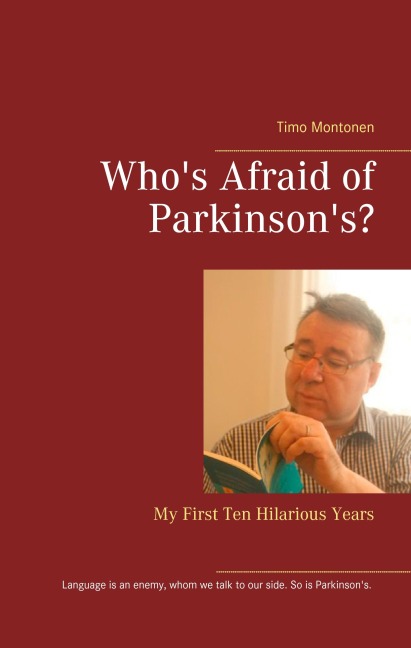 Whos Afraid of Parkinsons?: My First Ten Hilarious Years