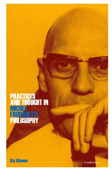Practices and Thought in Michel Foucaults Philosophy