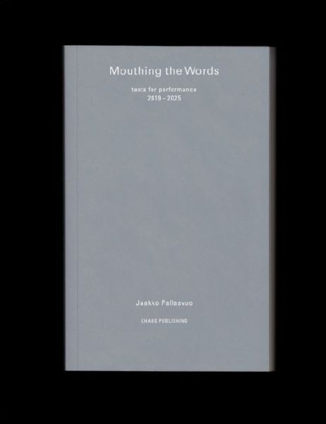 Mouthing the Words: texts for performance 2019-2025