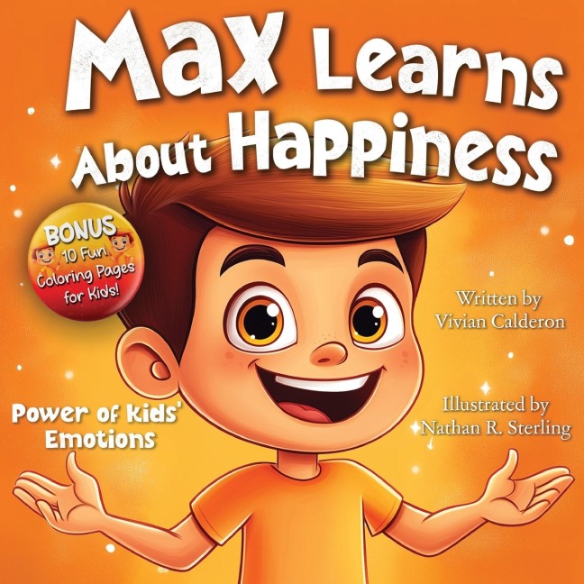 Max Learns About Happiness: A Childrens Picture Book About Emotions, Feelings, Positive Thinking, and Managing Big Feelings for Kids Ages 3-7