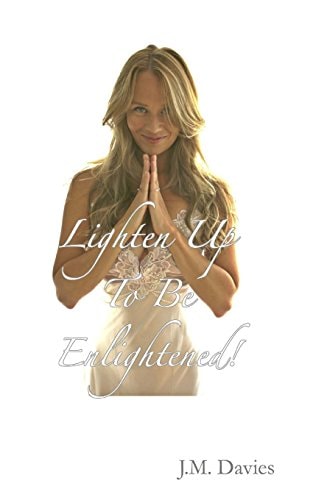 Lighten Up To Be Enlightened! - The 50 Rules of Joy