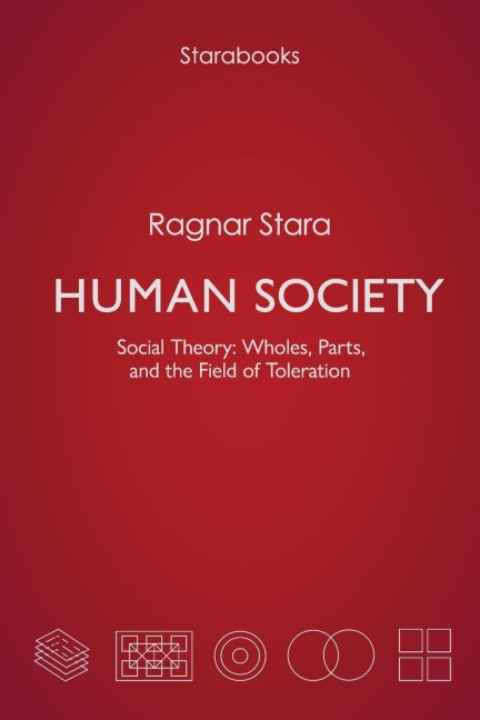 Human Society: Social Theory: Wholes, Parts, and the Field of Toleration