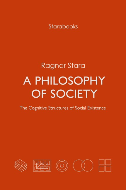 A Philosophy of Society: The Cognitive Structures of Social Existence