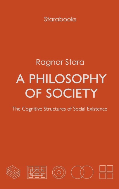 A Philosophy of Society: The Cognitive Structures of Social Existence