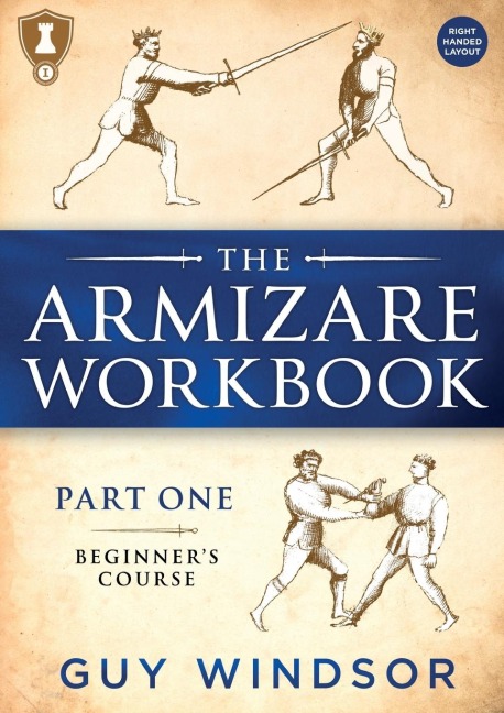 The Armizare Workbook: Part One: The Beginners Course, Right-Handed version