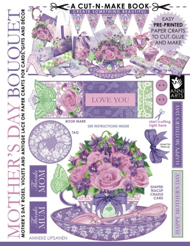 Mother's Day Bouquet Cut-N-Make Book Mother's Day Roses, Violets and Antique Lace on Paper Crafts for Cards, Gifts and Decor