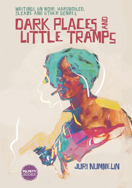 Dark Places and Little Tramps: Writings on noir, hardboiled, sleaze and other genres