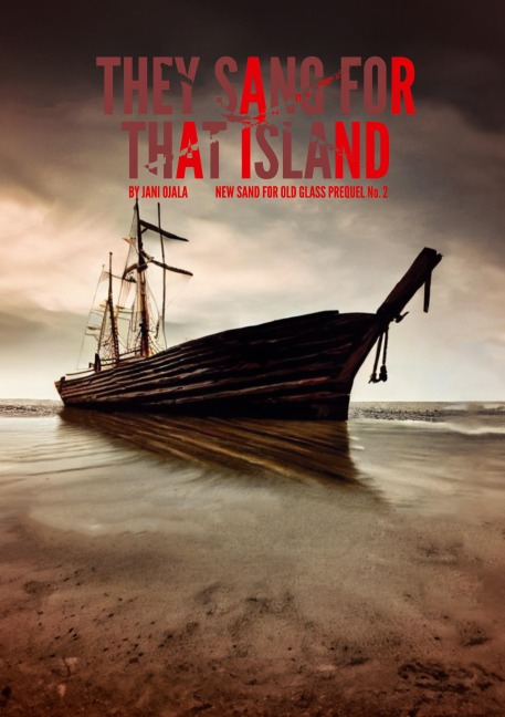 They Sang for That Island: New Sand for Old Glass, Prequel No. 2