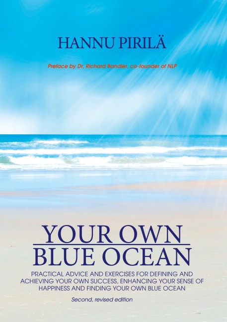 Your Own Blue Ocean: Practical advice and exercises for defining and achieving your own success, enhancing your sense of happiness and finding Your Own Blue Ocean