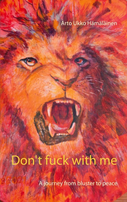 Don't fuck with me A journey from bluster to peace