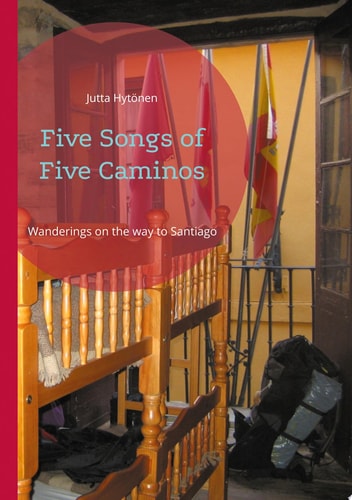 Five Songs of Five Caminos Wanderings on the way to Santiago