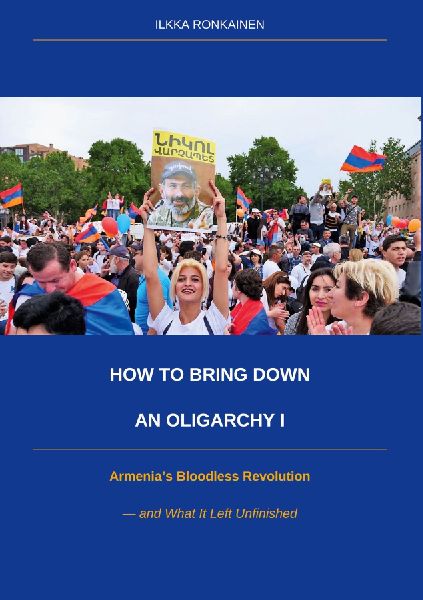 How to Bring Down an Oligarchy I: Armenias Bloodless Revolution and What It Left Unfinished