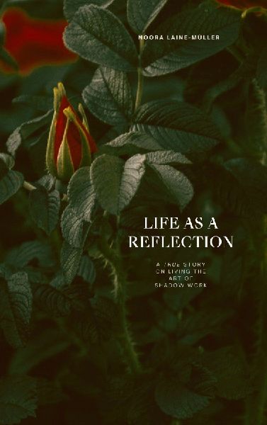 Life as a Reflection: A true story on living the art of shadow work