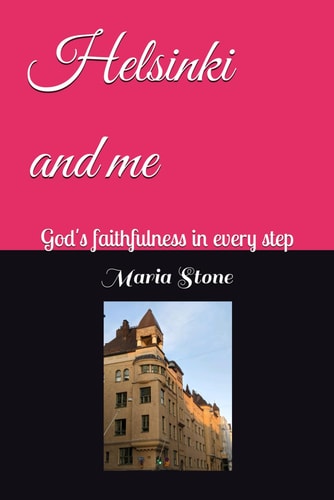 Helsinki and Me God's Faithfulness in Every Step