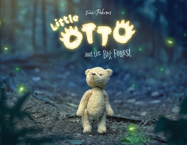 Little Otto and the Big Forest: A Heart-Warming Story About Courage and Things That Aren't So Scary