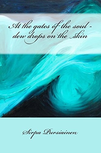 At the Gates of the Soul - Dew Drops on the Skin