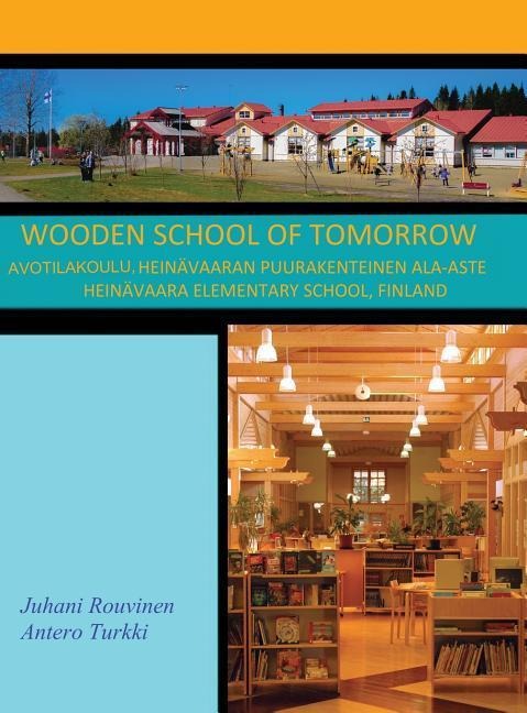 WOODEN SCHOOL OF TOMORROW: AVOTILAKOULU, HEINÄVAARAN PUURAKENTEINEN ALA-ASTE