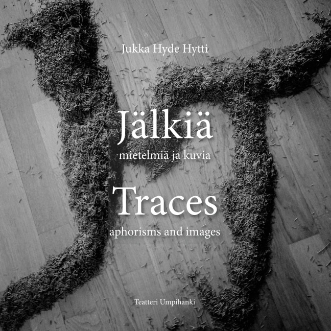 Jälkiä / Traces: mietelmiä ja kuvia / aphorisms and images