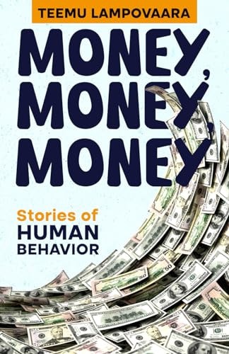 Money, Money, Money Stories of Human Behavior
