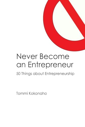 Never Become an Entrepreneur 50 Things about Entrepreneurship