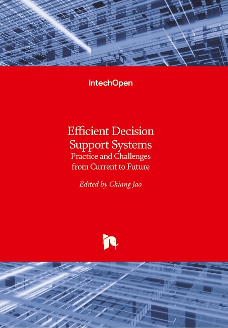 Efficient Decision Support Systems: Practice and Challenges From Current to Future