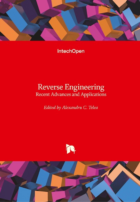 Reverse Engineering: Recent Advances and Applications