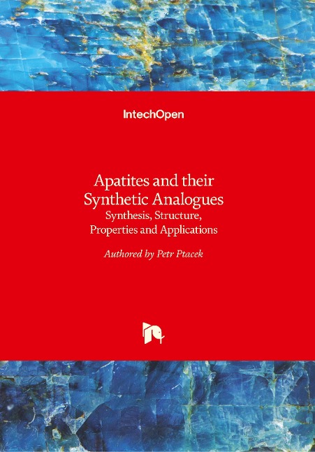 Apatites and their Synthetic Analogues: Synthesis, Structure, Properties and Applications