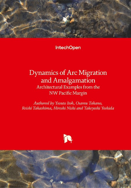 Dynamics of Arc Migration and Amalgamation: Architectural Examples from the NW Pacific Margin