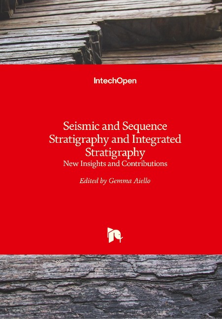 Seismic and Sequence Stratigraphy and Integrated Stratigraphy: New Insights and Contributions