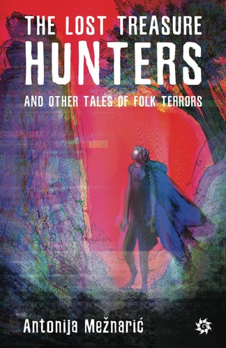 The Lost Treasure Hunters and Other Tales of Folk Terrors