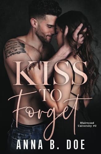 Kiss To Forget: A Frenemies-to-Lovers Sports Romance (Blairwood University)