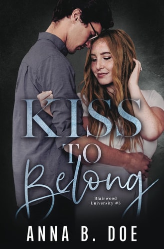 Kiss To Belong: A Best-friends-to-lovers College Romance (Blairwood University)