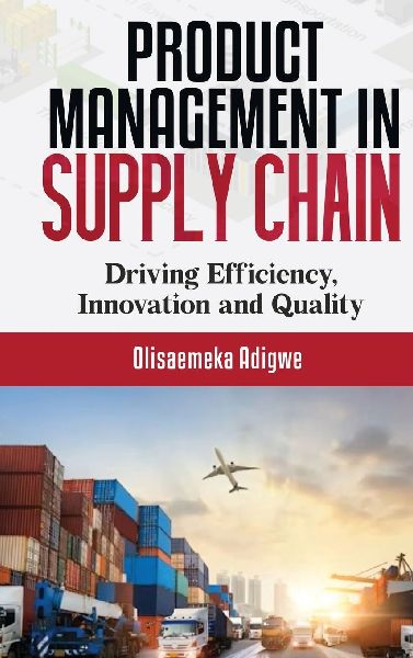 Product Management in supply chain: Driving Efficiency, Innovation and Quality