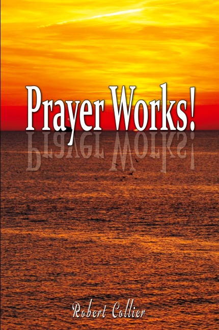 Effective Prayer by Robert Collier (the author of Secret of the Ages)