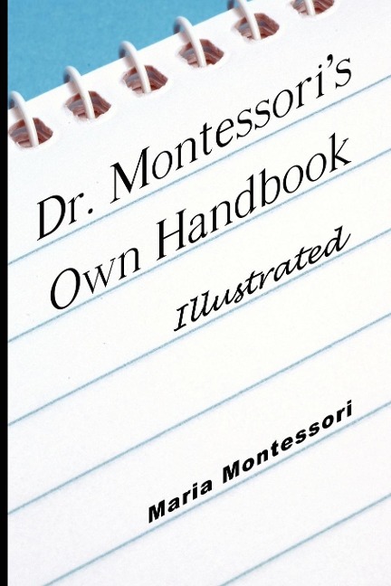 Dr. Montessoris Own Handbook - Illustrated