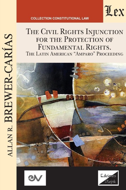 THE CIVIL RIGHTS INJUNCTION FOR THE PROTECTION OF FUNDAMENTL RIGHTS. The Latin American Amparo Proceeding