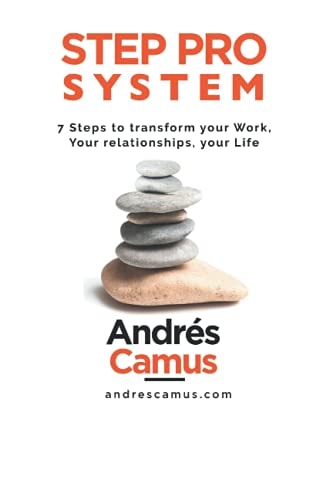 Step Pro System 7-Steps to Transform Your Work, Your Relationships, Your Life