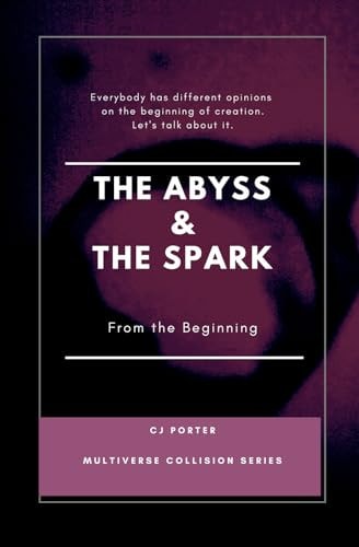 The Abyss & The Spark From the Beginning