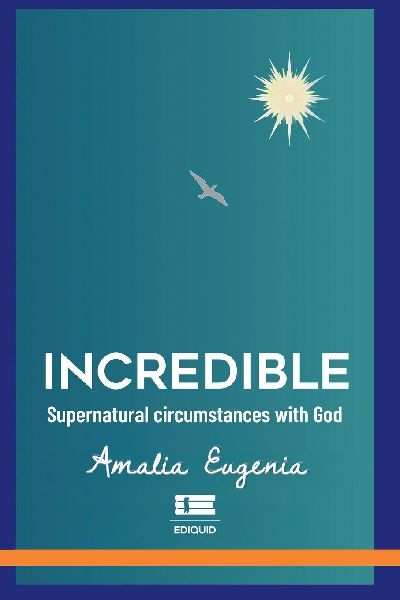 Incredible: Supernatural Circumstances with God