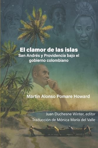 Martin Alonso Pomare Howard Clamor of the Islands: Saint Andrew and Old Providence Under Colombian Rule