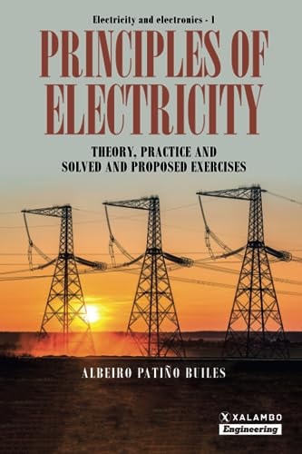 Principles of Electricity Theory, Practice and Solved and Proposed Exercises