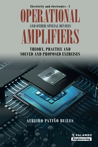 Operational Amplifiers and Other Special Devices Theory, Practice and Solved and Proposed Exercises