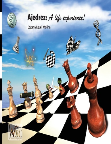 Ajedrez A Life Experience: Chess: Una Experiencia de Vida