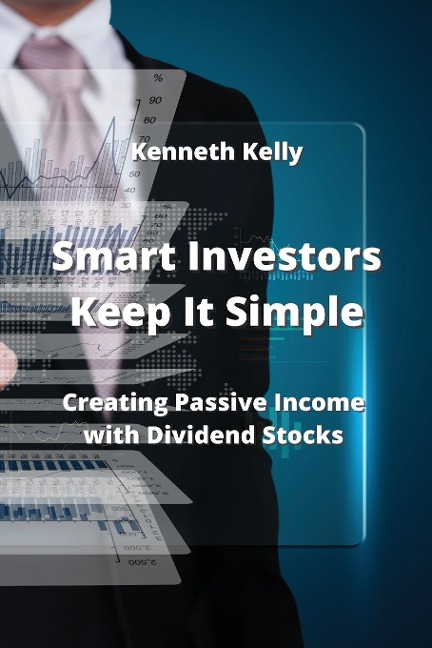 Smart Investors Keep It  Simple: Creating Passive Income with Dividend  Stocks