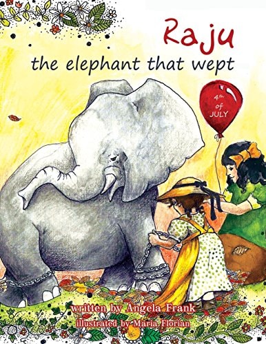 Raju the Elephant That Wept True Story of Raju the Elephant