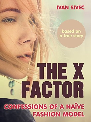 The X Factor Confessions of a Naive Fashion Model