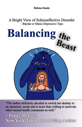 Balancing the Beast A Bright View of Schizoaffective Disorder - Bipolar Or Manic-Depressive Type