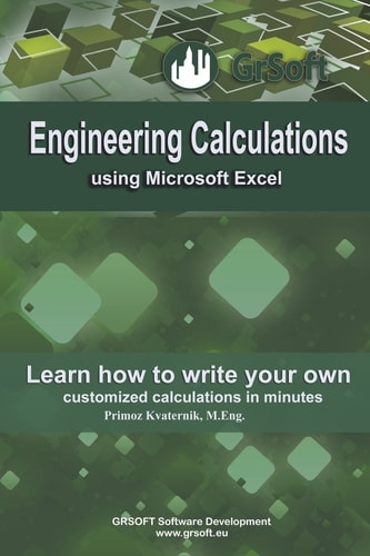 Engineering Calculations Using Microsoft Excel Learn how to Write Your Own Customized Calculations in Minutes