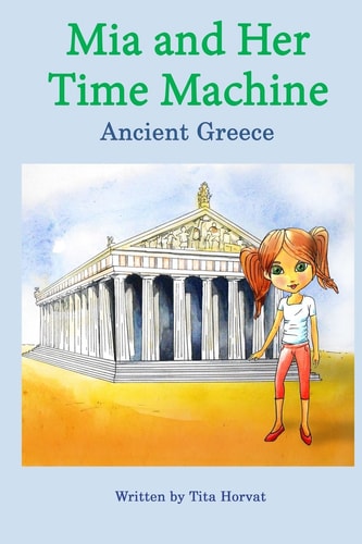 Mia and Her Time Machine Ancient Greece