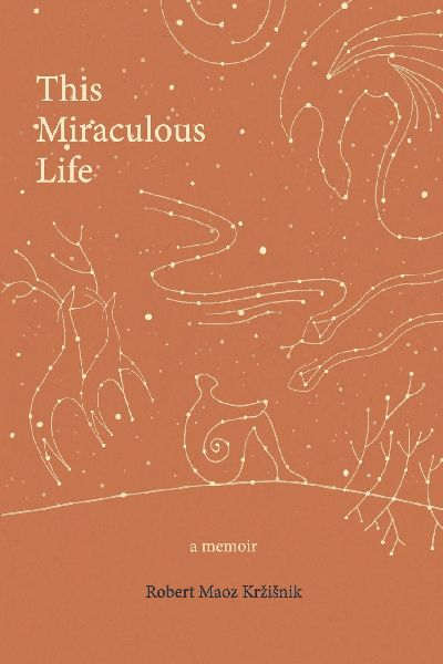 This Miraculous Life: a memoir